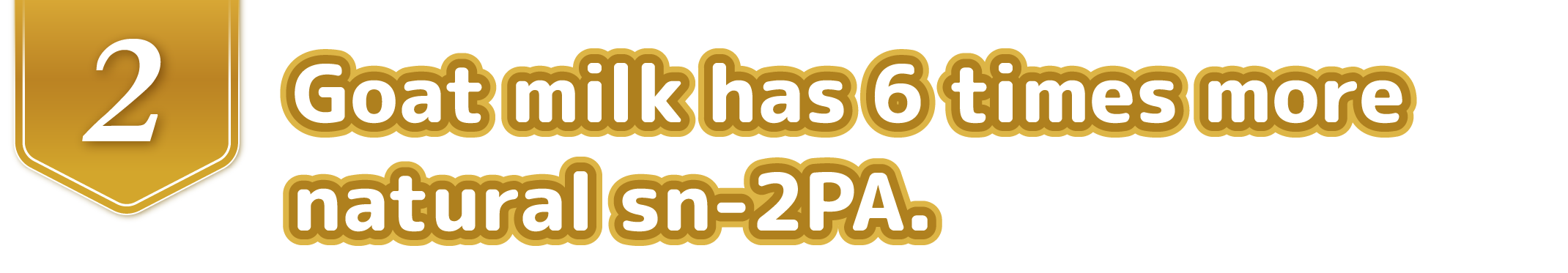 Goat milk has 6 times more natural sn-2PA.